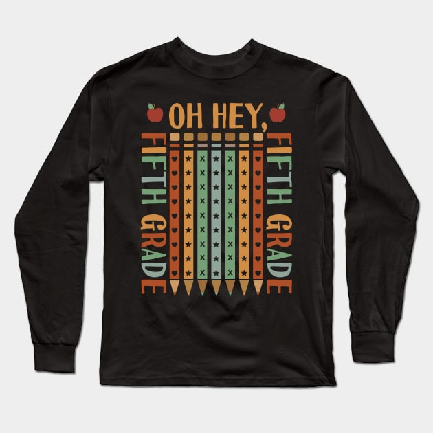 Oh Hey Fifth Grade Back to School Long Sleeve T-Shirt by Tesszero